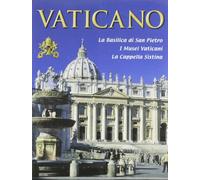 Il Vaticano. La Basilica di S. Pietro, i musei vaticani, la Cappella Sistina. Con video online