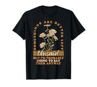 Il vaut mieux ne pas dire certaines choses, mais je vais probablement T-Shirt