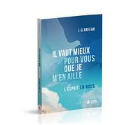 Il vaut mieux pour vous que je m’en aille : L'Esprit en nous