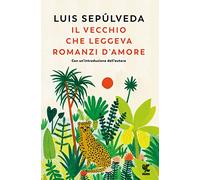 Il vecchio che leggeva romanzi d'amore. Nuova ediz.