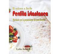 Il veloce e facile Perdita istantanea Ricettario per la preparazione dei pasti dietetici