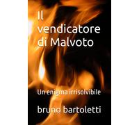 Il Vendicatore Di Malvoto: Un Enigma Irrisolvibile (Romanzi, Racconti E Storie Brevi)