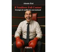 Il Venditore Full Contact: Strategie di vendita non convenzionali