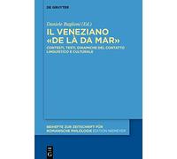 Il Veneziano De Là Da Mar: Contesti, Testi, Dinamiche Del Contatto Linguistico E Culturale