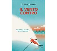 Il vento contro. Quando guardi oltre, tutto è possibile – DeAgostini