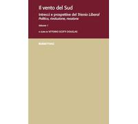 Il vento del Sud. Intrecci e prospettive del Trienio Liberal. Politica, rivoluzione, reazione (Vol. 1)