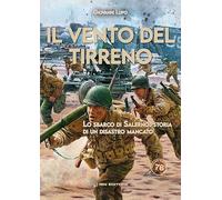 Il vento del Tirreno. Lo sbarco di Salerno: storia di un disastro mancato