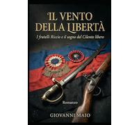 Il Vento della Libertà: I fratelli Riccio e il sogno del Cilento libero