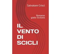 IL VENTO DI SCICLI: Romanzo giallo Siciliano