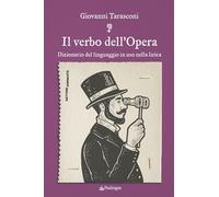 Il verbo dell'Opera. Dizionario del linguaggio in uso nella lirica