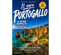 Il Vero Portogallo: La Guida completa con Segreti, Consigli da Insider e Itinerari da Local per Lisbona, Porto e Algarve - cosa vedere, dove mangiare e come muoverti. Con App Inclusa