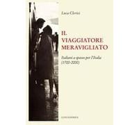 Il Viaggiatore Meravigliato. Italiani A Spasso Per L'italia (1700-2000)