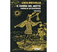 Il viaggio del Matto. Poema di un'esistenza