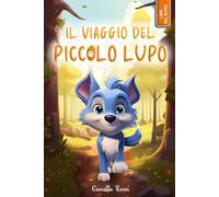 Il viaggio del piccolo lupo: Ediz. a colori