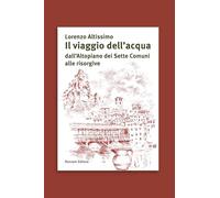 Il viaggio dell'acqua dall'Altopiano dei Sette Comuni alle risorgive