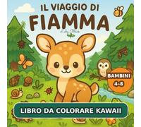Il viaggio di Fiamma - Libro da colorare kawaii per bambini 4-8 anni: 33 illustrazioni fronte singolo con cerbiatti, coniglietti e scenari di natura incantata per un momento di relax e creatività