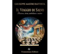 Il Viaggio di Salvo: Passione, Storia, Simbolismo e Misteri Cosmici