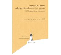 Il viaggio in Oriente nella tradizione letteraria portoghese. Dal Cinquecento ai giorni nostri