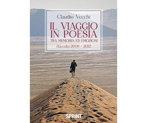 Il viaggio in poesia tra memoria ed emozioni. Raccolta 2008-2022