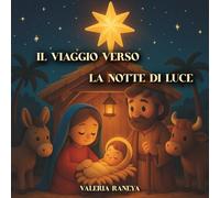 Il Viaggio Verso la Notte di Luce: Un viaggio illustrato verso la magia del Natale