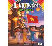 Il Vietnam per i bambini: Un viaggio magico tra draghi, risaie dorate e lanterne splendenti: Guida culturale per piccoli esploratori: Scopri leggende antiche, feste gioiose ed eroi coraggiosi