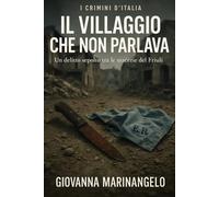 Il villaggio che non parlava: Un delitto sepolto tra le macerie del Friuli