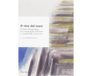 Il vino del mare. Il piano del paesaggio tra i tempi della tradizione e i tempi della conoscenza