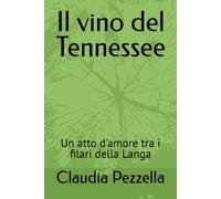 Il vino del Tennessee: Un atto d'amore tra i filari della Langa