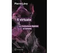 Il Virtuale. La Rivoluzione Digitale E L'umano