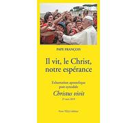 Il Vit, Le Christ, Notre Espérance - Exhortation Apostolique Post-Synodale Christus Vivit (25 Mars 2019)