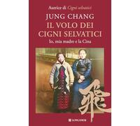 Il volo dei cigni selvatici. Io, mia madre e la Cina