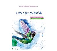 Il Volo del Colibrì 2: Il coraggio di rialzarsi e tornare a volare