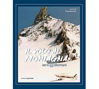 Il volo in montagna. Ieri, oggi, domani