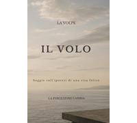 IL VOLO: Saggio sull'ipotesi di una vita felice