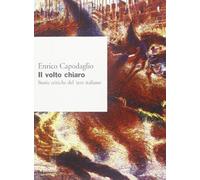 Il volto chiaro. Storie critiche del '900 italiano