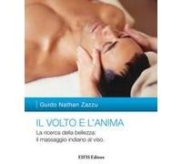 Il Volto E L'anima. La Ricerca Della Bellezza: Il Massaggio Indiano Al Viso