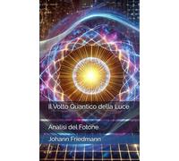 Il Volto Quantico della Luce: Analisi del Fotone
