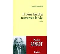 Il vous faudra traverser la vie - - Pierre Sansot - Grasset - Livre