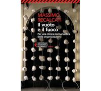 Il vuoto e il fuoco. Per una clinica psicoanalitica delle organizzazioni