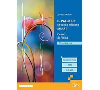 Il Walker. Corso di Fisica. Ediz. Smart. Per il primo biennio delle Scuole superiori. Con e-book. Con espansione online
