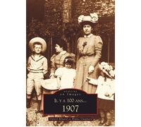 Il y a 100 ans... 1907 - Daniel Bénard - Nouvelles Editions Sutton - broché - Beau livre