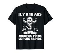 Il Y A 18 Ans Autrefois J'étais La Graine La Plus Rapide T-Shirt