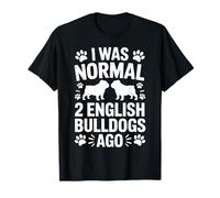 Il y a 2 bouledogues Anglais, j'étais Un Amoureux drôle de Chiens T-Shirt