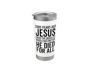 Il y a 2000 ans, Jésus a mis fin au débat sur les vies importantes Gobelet isotherme en acier inoxydable double paroi