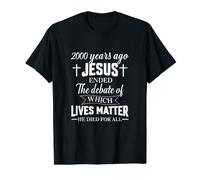 Il y a 2000 Ans, Jésus a terminé Le débat Christian Believe T-Shirt Graphique avec Valeur