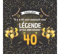 Il y a 40 ans naissait une légende !: Livre d'or 40 ans élégant | Cadeau anniversaire femme homme | 100 pages à personnaliser de photos et messages