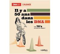 Il y a 50 ans dans les DNA Les 70’s arrivent en Alsace ! - Collectif - Dernieres Nouvelles D'alsace - relié - Beau livre