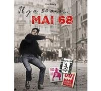 Il y a 50 ans : mai 68 ! Eric Alary (Auteur)