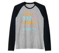Il y a 99,9% de Chances Que j'aie Faim Manche Raglan