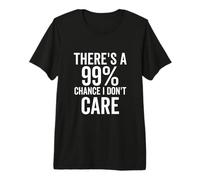 Il y a 99% de Chances Que Je ne me Soucie Pas de l'attitude Sarcastique Amusante T-Shirt Haut de Gamme